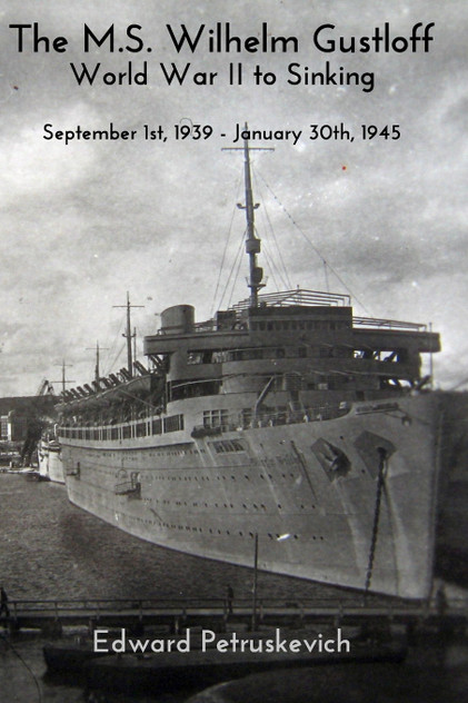 The M.S Wilhelm Gustloff - World War II to Sinking The M.S Wilhelm Gustloff - World War II to Sinking