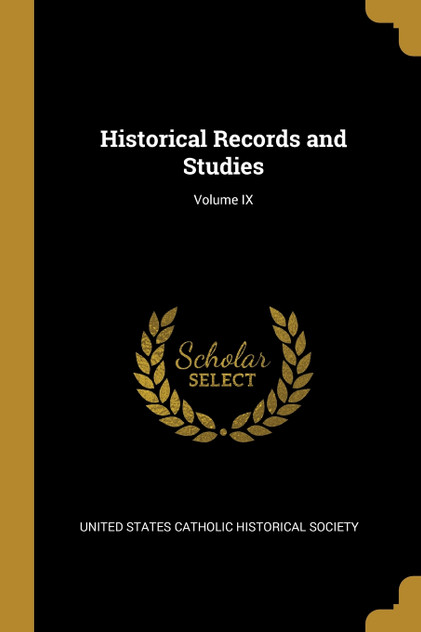 Historical Records and Studies; Volume IX