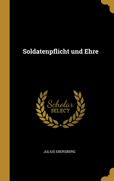 Soldatenpflicht und Ehre Soldatenpflicht und Ehre