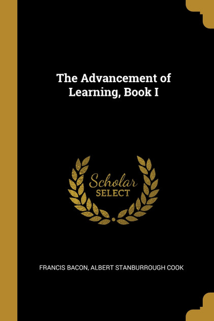 The Advancement of Learning, Book I