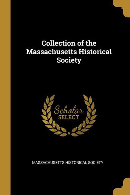 Collection of the Massachusetts Historical Society Collection of the Massachusetts Historical Society
