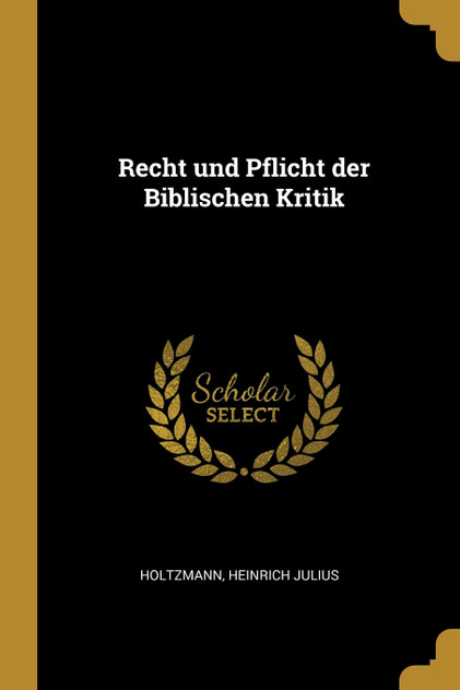 Recht und Pflicht der Biblischen Kritik