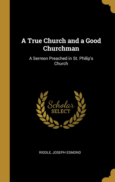 A True Church and a Good Churchman A True Church and a Good Churchman