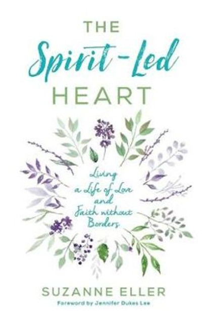 The Spirit-Led Heart - Living a Life of Love and Faith without Borders