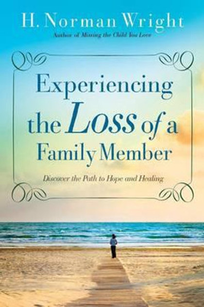 Experiencing the Loss of a Family Member - Discover the Path to Hope and Healing Experiencing the Loss of a Family Member - Discover the Path to Hope and Healing