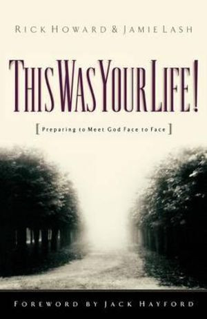 This Was Your Life! : Preparing to Meet God Face to Face
