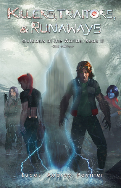 Killers, Traitors, & Runaways - Outcasts of the Worlds, Book II Killers, Traitors, & Runaways - Outcasts of the Worlds, Book II