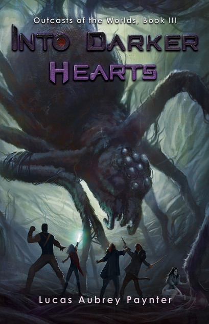 Into Darker Hearts - Outcasts of the Worlds, Book III Into Darker Hearts - Outcasts of the Worlds, Book III