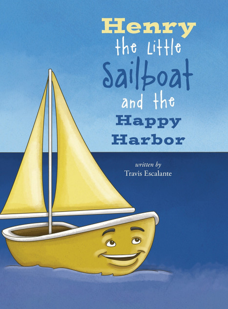 Henry the Little Sailboat and the Happy Harbor Henry the Little Sailboat and the Happy Harbor