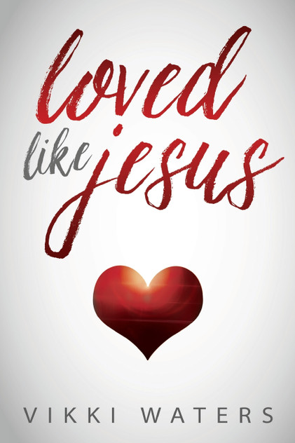 LOVED LIKE JESUS LOVED LIKE JESUS