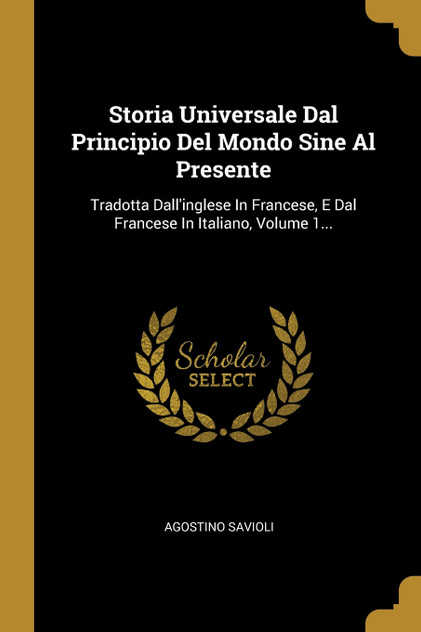 Storia Universale Dal Principio Del Mondo Sine Al Presente Storia Universale Dal Principio Del Mondo Sine Al Presente