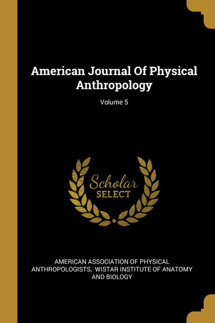 American Journal Of Physical Anthropology; Volume 5
