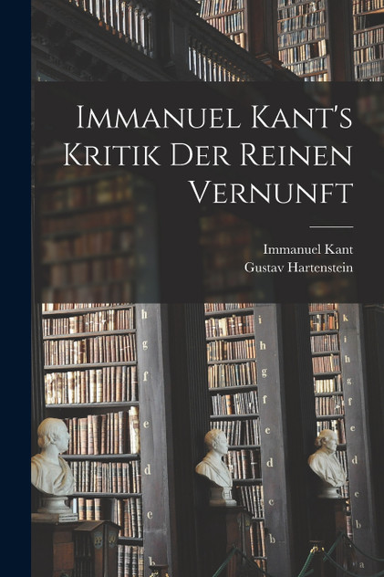 Immanuel Kant's Kritik der Reinen Vernunft Immanuel Kant's Kritik der Reinen Vernunft