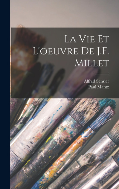 La vie et l'oeuvre de J.F. Millet La vie et l'oeuvre de J.F. Millet
