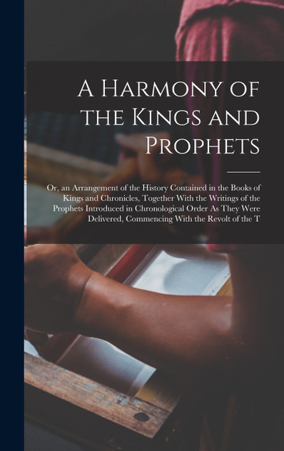 A Harmony of the Kings and Prophets