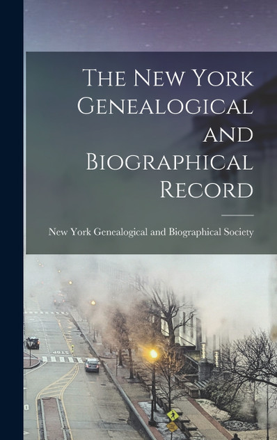 The New York Genealogical and Biographical Record The New York Genealogical and Biographical Record