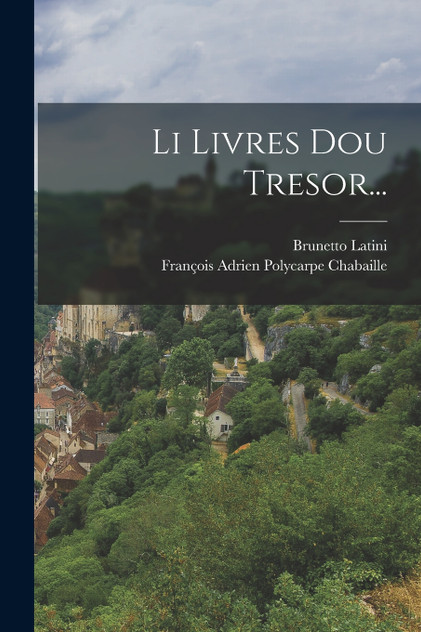 Li Livres Dou Tresor... Li Livres Dou Tresor...