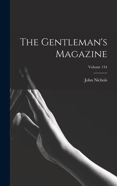 The Gentleman's Magazine; Volume 134