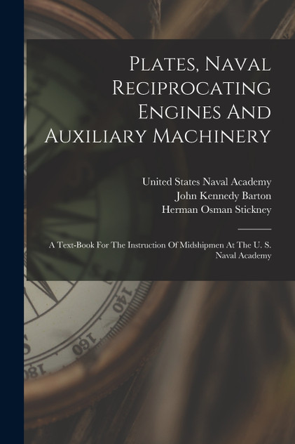 Plates, Naval Reciprocating Engines And Auxiliary Machinery Plates, Naval Reciprocating Engines And Auxiliary Machinery