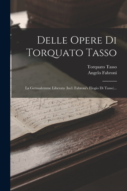 Delle Opere Di Torquato Tasso Delle Opere Di Torquato Tasso