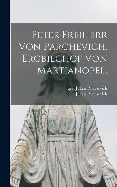 Peter Freiherr von Parchevich, Ergbiechof von Martianopel.