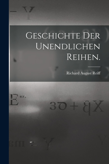 Geschichte der unendlichen Reihen. Geschichte der unendlichen Reihen.