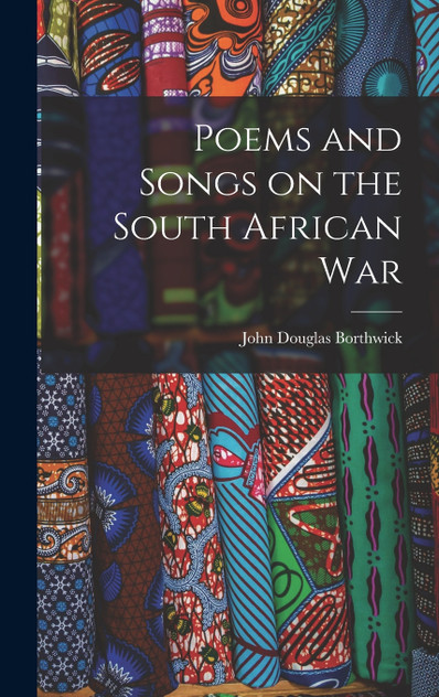 Poems and Songs on the South African War Poems and Songs on the South African War