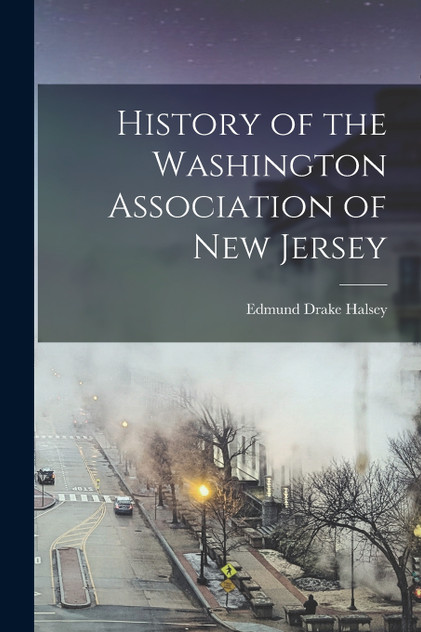 History of the Washington Association of New Jersey History of the Washington Association of New Jersey