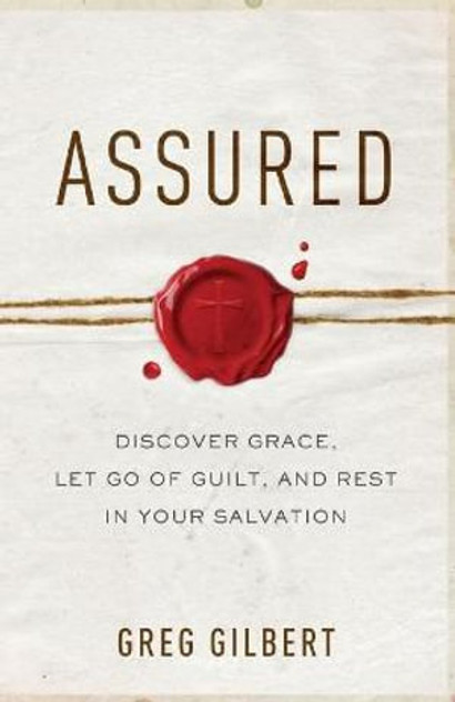 Assured - Discover Grace, Let Go of Guilt, and Rest in Your Salvation