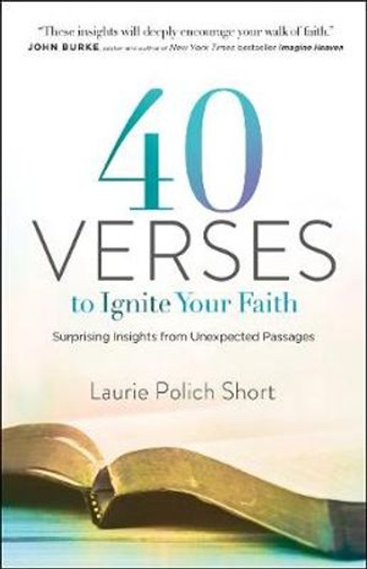 40 Verses to Ignite Your Faith - Surprising Insights from Unexpected Passages 40 Verses to Ignite Your Faith - Surprising Insights from Unexpected Passages