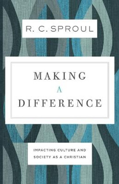Making a Difference - Impacting Culture and Society as a Christian Making a Difference - Impacting Culture and Society as a Christian