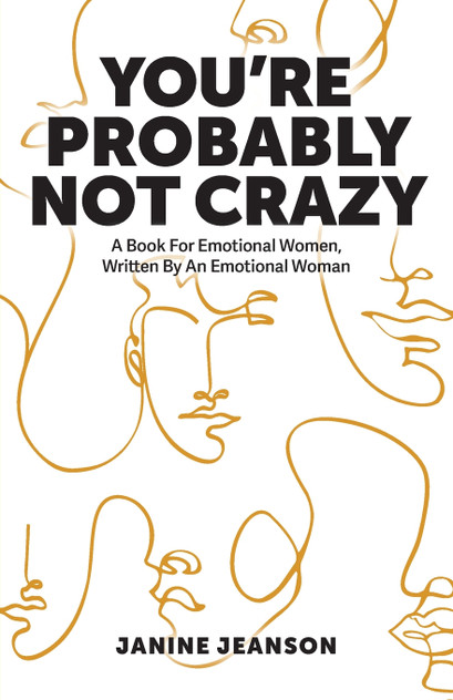 You're Probably Not Crazy You're Probably Not Crazy