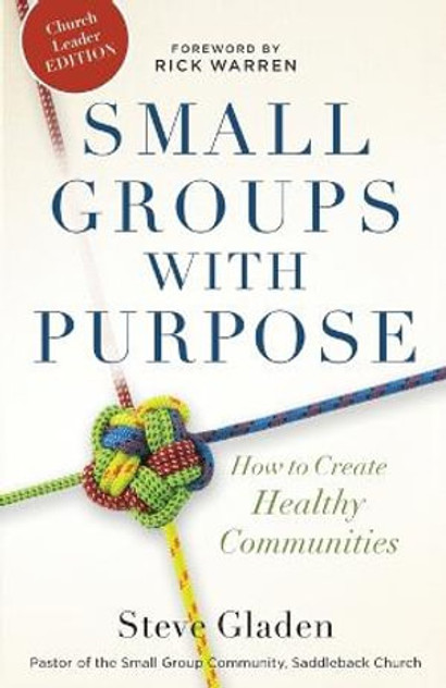 Small Groups with Purpose - How to Create Healthy Communities Small Groups with Purpose - How to Create Healthy Communities