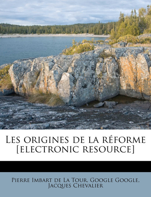 Les origines de la réforme [electronic resource]