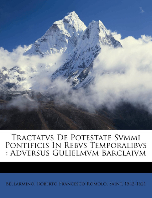 Tractatvs De Potestate Svmmi Pontificis In Rebvs Temporalibvs Tractatvs De Potestate Svmmi Pontificis In Rebvs Temporalibvs