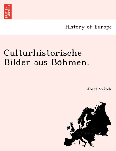 Culturhistorische Bilder aus Böhmen. Culturhistorische Bilder aus Böhmen.
