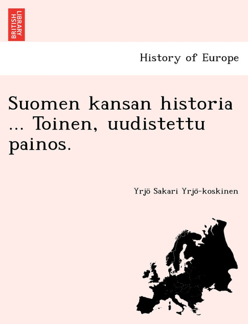 Suomen kansan historia ... Toinen, uudistettu painos. Suomen kansan historia ... Toinen, uudistettu painos.