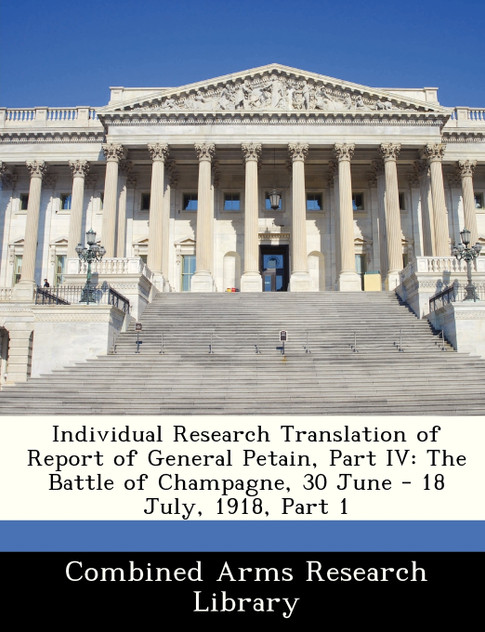 Individual Research Translation of Report of General Petain, Part IV