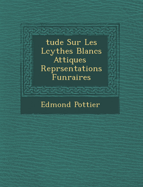 �tude Sur Les L�cythes Blancs Attiques � Repr�sentations Fun�raires