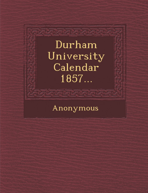 Durham University Calendar 1857...