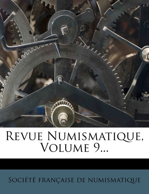 Revue Numismatique, Volume 9... Revue Numismatique, Volume 9...