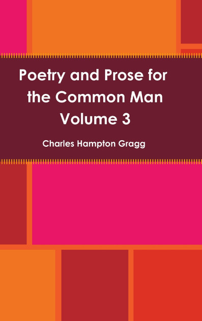 Poetry and Prose for the Common Man Volume 3 Poetry and Prose for the Common Man Volume 3