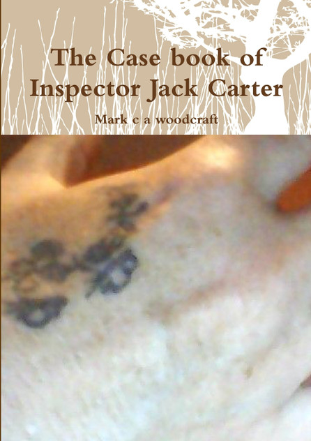 The Case book of Inspector Jack Carter The Case book of Inspector Jack Carter