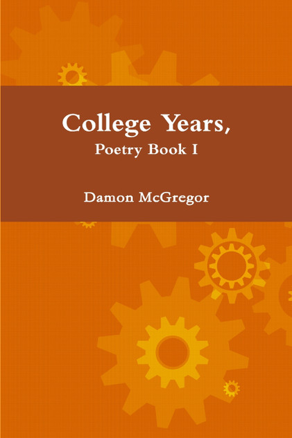 College Years, Poetry Book I College Years, Poetry Book I