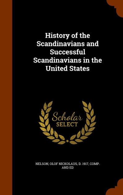 History of the Scandinavians and Successful Scandinavians in the United States History of the Scandinavians and Successful Scandinavians in the United States