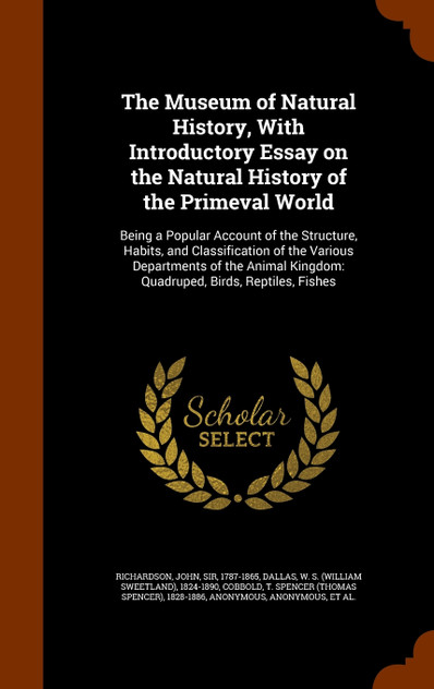 The Museum of Natural History, With Introductory Essay on the Natural History of the Primeval World The Museum of Natural History, With Introductory Essay on the Natural History of the Primeval World