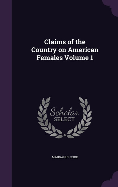 Claims of the Country on American Females Volume 1