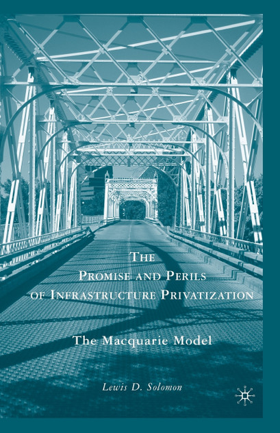 The Promise and Perils of Infrastructure Privatization The Promise and Perils of Infrastructure Privatization