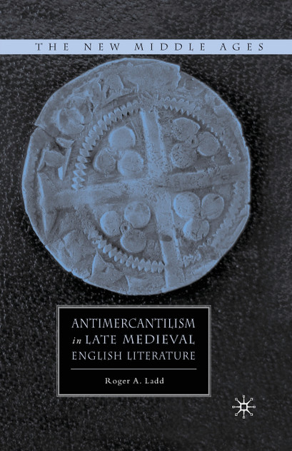 Antimercantilism in Late Medieval English Literature Antimercantilism in Late Medieval English Literature