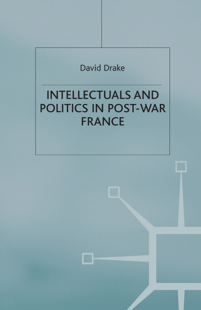 Intellectuals and Politics in Post-War France Intellectuals and Politics in Post-War France
